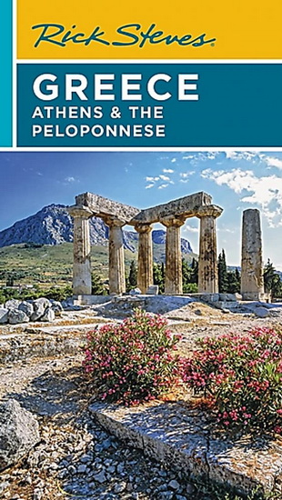 Rick Steves Greece : Athens & the Peloponnese - RICK STEVES - CAMERON HEWITT