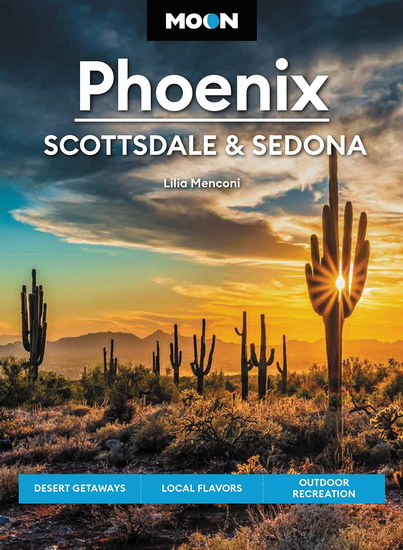 Moon Phoenix Scottsdale & Sedona : Desert Getaways Local Flavors Outdoor Recreation - LILIA MENCONI