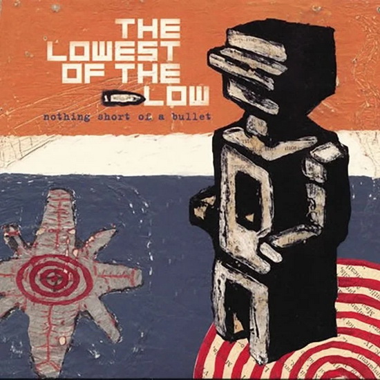 Nothing Short Of A Bullet - LOWEST OF THE LOW