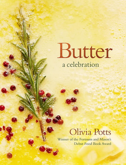 Butter : A Celebration - OLIVIA POTTS