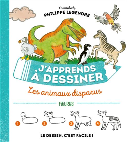 J'apprends à dessiner les animaux disparus : la méthode Philippe Legendre - PHILIPPE LEGENDRE