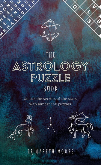 The Astrology Puzzle Book : Unlock the secrets of the stars with 100 puzzles - GARETH MOORE