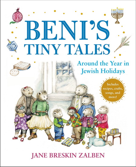 Beni&#39;s Tiny Tales : Around the Year in Jewish Holidays - JANE ZALBEN BRESKIN