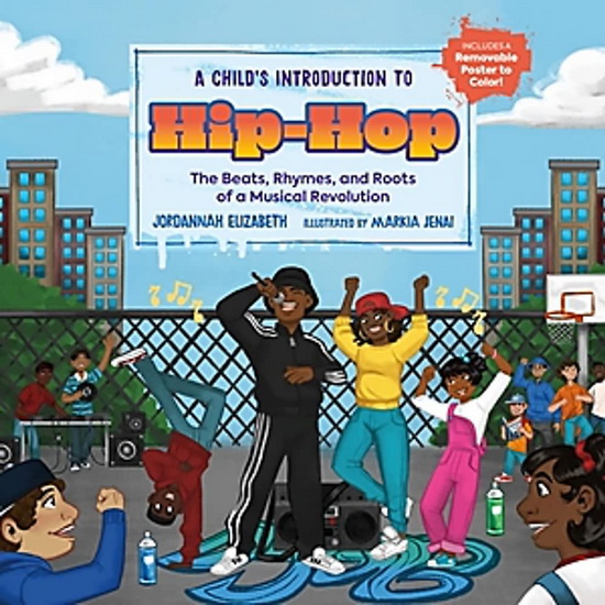 A Childs Introduction to Hip - Hop : The Beats Rhymes and Roots of a Musical Revolution - JORDANNAH ELIZABETH - MARKIA JENAI