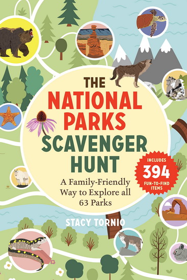 The National Parks Scavenger Hunt : A Family - Friendly Way to Explore All 63 Parks - STACY TORNIO