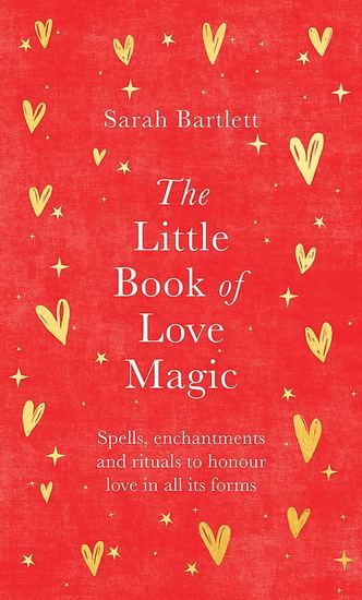 The Little Book of Love Magic - SARAH BARTLETT