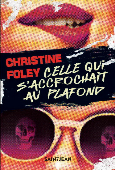 Celle qui s&#39;accrochait au plafond - CHRISTINE FOLEY