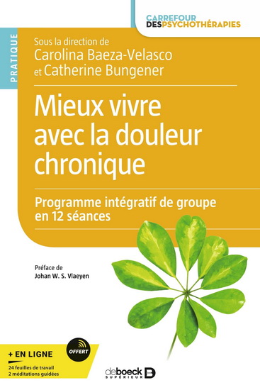 Mieux vivre avec la douleur chronique - programme intégratif de groupe en 12 séances - CAROLINA BAEZA-VELASCO - C BUNGENER