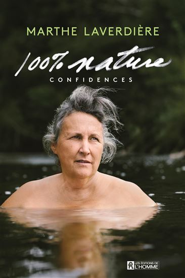 100% nature : confidences - MARTHE LAVERDIÈRE