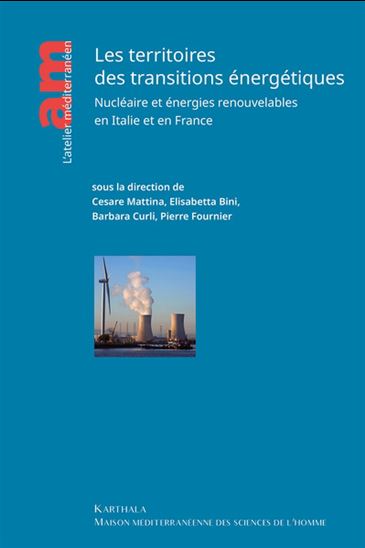 Les Territoires des transitions énergétiques : nucléaire et énergies renouvelables en Italie et en France - COLLECTIF