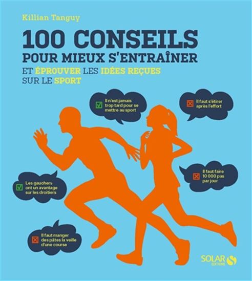 100 conseils pour mieux s’entraîner et éprouver les idées reçues sur le sport - KILLIAN TANGUY