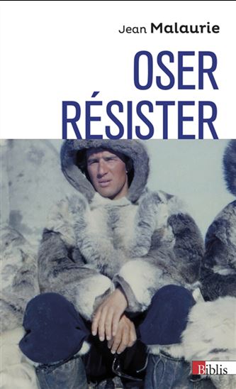 Oser, résister - JEAN MALAURIE