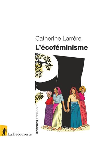 L&#39;Écoféminisme - CATHERINE LARRÈRE