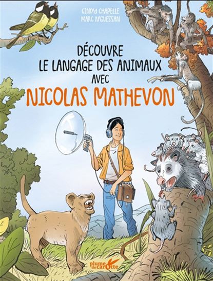 Découvre le langage des animaux avec Nicolas Mathevon - CINDY CHAPELLE - MARC N'GUESSAN