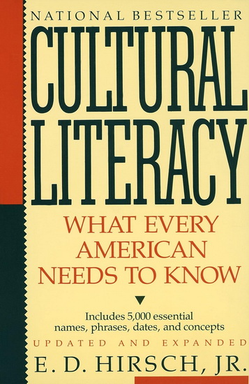 Cultural Literacy: What Every American Needs to Know - E. D JR HIRSCH
