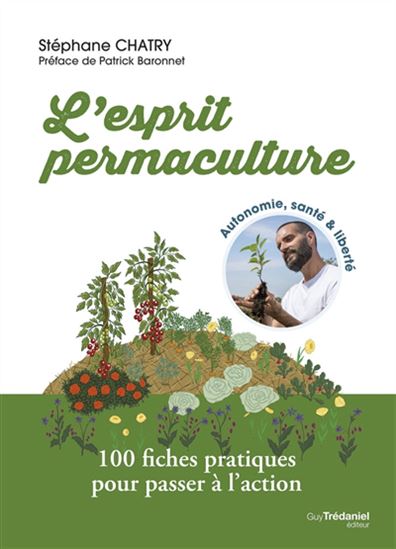 L'Esprit permaculture : biodiversité, alimentation, hygiène et santé, énergie - STÉPHANE CHATRY