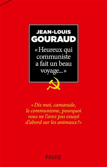Heureux qui communiste - JEAN-LOUIS GOURAUD