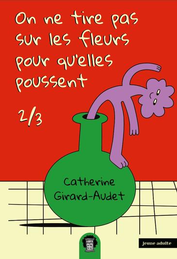 On ne tire pas sur les fleurs pour qu'elles poussent #02 - CATHERINE GIRARD-AUDET
