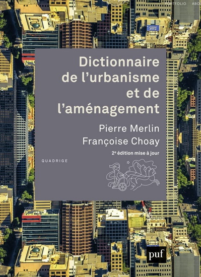 Dictionnaire de l'urbanisme, de l'aménagement, du logement et de l’environnement 5e éd. - PIERRE MERLIN - FRANÇOISE CHOAY