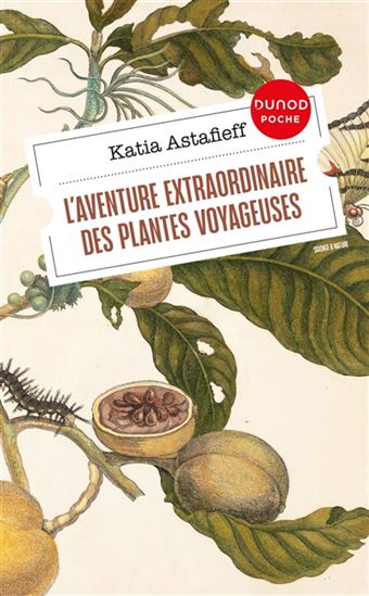 L&#39;Aventure extraordinaire des plantes voyageuses - KATIA ASTAFIEFF