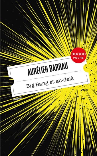 Big bang et au-delà : les nouveaux horizons de l&#39;Univers N. éd. - AURÉLIEN BARRAU
