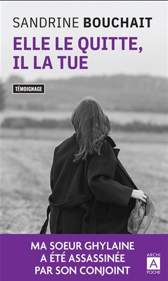 Elle le quitte, il la tue : document - SANDRINE BOUCHAIT