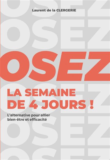 Osez la semaine de 4 jours ! - LAURENT DE LA CLERGERIE