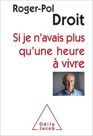 Si je n&#39;avais plus qu&#39;une heure à vivre - ROGER-POL DROIT