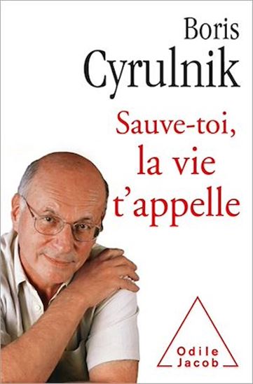 Sauve-toi, la vie t&#39;appelle - BORIS CYRULNIK