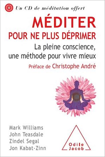 Méditer pour ne plus déprimer : la pleine conscience, une méthode pour vivre mieux + CD - COLLECTIF