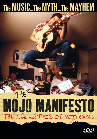 The Mojo Manifesto : The Life and Times of Mojo Nixon - MATT ESKEY