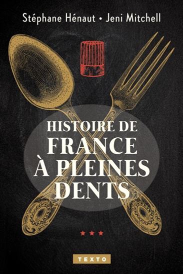 Histoire de France à pleines dents - STÉPHANE HÉNAUT - JENI MITCHELL
