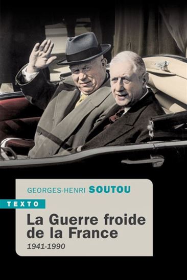 La Guerre froide de la France : 1941-1990 - GEORGES-HENRI SOUTOU
