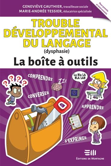 Trouble développemental du langage (dysphasie) - GENEVIÈVE GAUTHIER - M-A TESSIER