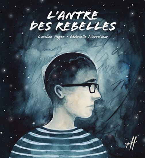 L&#39;Antre des rebelles - CAROLINE AUGER - GABRIELLE MORRISSEAU