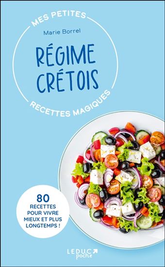 Mes petites recettes magiques régime crétois : 100 recettes pour vivre mieux et plus longtemps ! N. éd. - MARIE BORREL