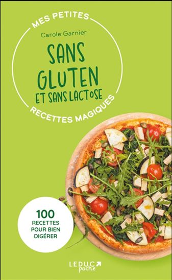 Mes petites recettes magiques sans gluten : 100 recettes pour bien digérer N. éd. - CAROLE GARNIER