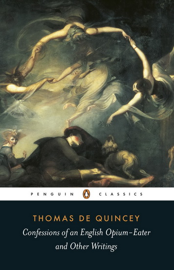 Confessions of an English Opium-Eater and Other Writings - THOMAS DE QUINCEY - BARRY MILLIGAN