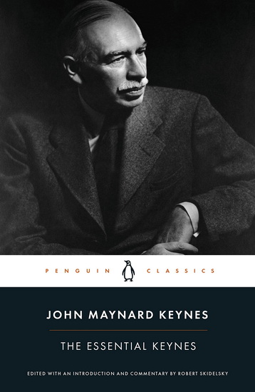 The Essential Keynes - JOHN MAYNARD KEYNES - ROBERT SKIDELSKY