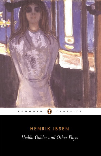 Hedda Gabler and Other Plays - HENRIK IBSEN - UNA ELLIS-FERMOR