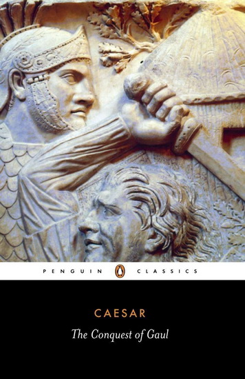 The Conquest of Gaul - JULIUS CAESAR - S A HANDFORD