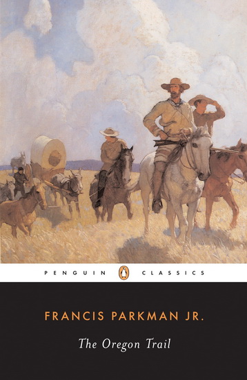 The Oregon Trail - FRANCIS PARKMAN - DAVID LEVIN