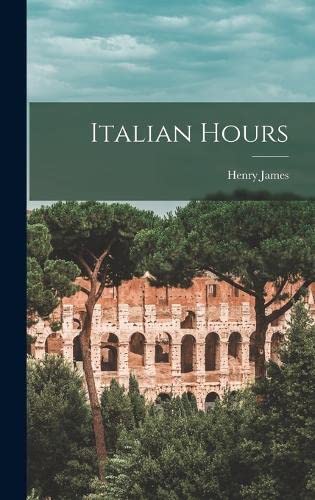 Italian Hours - HENRY JAMES - JOHN AUCHARD