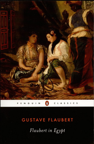 Flaubert in Egypt: A Sensibility on Tour - GUSTAVE FLAUBERT - FRANCIS STEEGMULLER