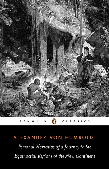Personal Narrative of a Journey to the Equinoctial Regions of the New Continent Abridged Edition - ALEXANDER VON HUMBOLDT - JASON WILSON