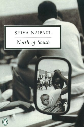 North of South: An African Journey - SHIVA NAIPAUL
