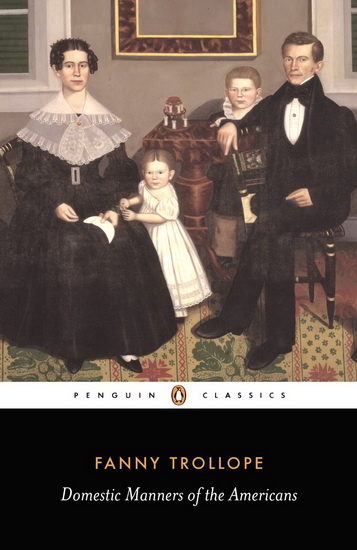 Domestic Manners of the Americans - FANNY TROLLOPE - PAMELA NEVILLE-SINGLETON