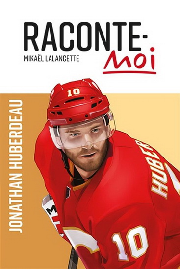 Raconte-moi Jonathan Huberdeau - MIKAËL LALANCETTE