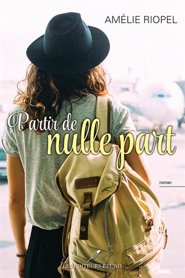 Partir de nulle part - AMÉLIE RIOPEL