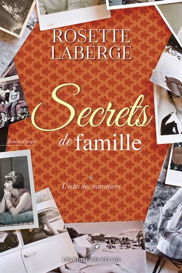 Secrets de famille T.01 L&#39;écho des murmures - ROSETTE LABERGE